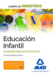 Cuerpo de Maestros Educación Infantil. Exámenes prácticos resueltos de Ed. MAD