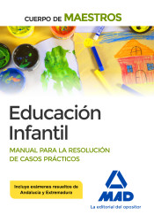 Cuerpo de Maestros Educación Infantil Manual para la resolución de casos prácticos de Ed. MAD