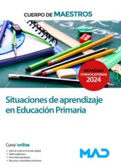 Cuerpo de Maestros. Situaciones de aprendizaje en Primaria de Ed. MAD