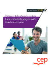 Cuerpo de Profesores de Enseñanza Secundaria. Cómo elaborar la programación didáctica en 25 días de Ed. CEP