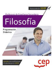 Cuerpo de Profesores de Enseñanza Secundaria. Filosofía. Programación Didáctica. de EDITORIAL CEP