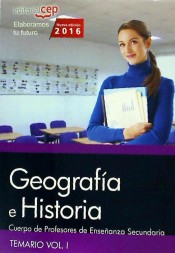 Cuerpo de Profesores de Enseñanza Secundaria. Geografía e Historia. Temario Vol. I. de EDITORIAL CEP