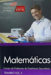 Cuerpo de Profesores de Enseñanza Secundaria. Matemáticas. Temario Vol. II. de EDITORIAL CEP