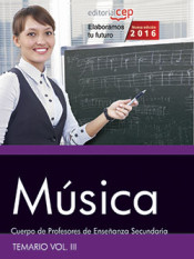 Cuerpo de Profesores de Enseñanza Secundaria. Música. Temario Vol. III. de EDITORIAL CEP