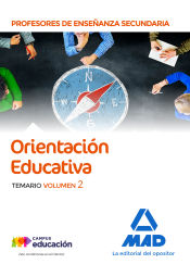 Cuerpo de Profesores de Enseñanza Secundaria. Orientación Educativa. Temario volumen 2 de Ed. MAD