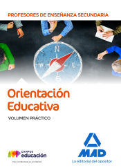 Cuerpo de Profesores de Enseñanza Secundaria Orientación Educativa. Volumen Práctico de Ed. MAD