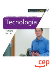 Cuerpo de Profesores de Enseñanza Secundaria. Tecnología. Temario Vol. III. de EDITORIAL CEP