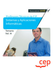 Cuerpo de Profesores Técnicos de F.P. Sistemas y Aplicaciones Informáticas. Temario Vol. III de EDITORIAL CEP