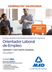 Cuerpo superior de gestión de Administración General de la Administración de la Generalitat, escala Orientador Laboral de Empleo. Parte General Temario y test Volumen 1 de Ed. MAD