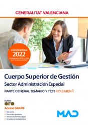 Cuerpo Superior de Gestión, sector administración especial. Parte General temario y test volumen 1. Generalitat Valenciana de Ed. MAD