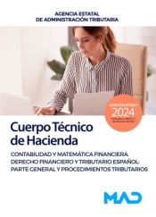 Cuerpo Técnico de Hacienda. Contabilidad y Matemática Financiera. Derecho Financiero y Tributario Español: Parte General y Procedimientos Tributarios. Agencia Estatal de Administración Tributaria de Ed. MAD