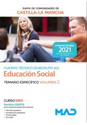 Cuerpo Técnico (Subgrupo A2) especialidad Educación Social. Temario específico volumen 2. Junta de Comunidades Castilla-La Mancha de Ed. MAD