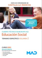 Cuerpo Técnico (Subgrupo A2) especialidad Educación Social. Temario específico volumen 2. Junta de Comunidades Castilla-La Mancha de Ed. MAD