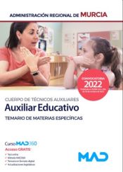 Cuerpo de Técnicos Auxiliares, opción Auxiliar Educativo. Temario de materias específicas. Comunidad Autónoma Región de Murcia de Ed. MAD