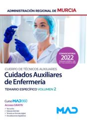 Cuerpo de Técnicos Auxiliares, opción Cuidados Auxiliares de Enfermería. Temario específico volumen 2. Comunidad Autónoma Región de Murcia de Ed. MAD