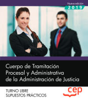 Cuerpo de Tramitación Procesal y Administrativa de la Administración de Justicia. Turno Libre. Supuestos Prácticos de EDITORIAL CEP