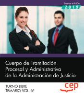 Cuerpo de Tramitación Procesal y Administrativa de la Administración de Justicia. Turno Libre. Temario Vol. IV. de EDITORIAL CEP