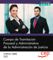 Cuerpo de Tramitación Procesal y Administrativa de la Administración de Justicia. Turno Libre. Test de EDITORIAL CEP