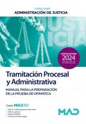 Cuerpo de Tramitación Procesal y Administrativa (turno libre). Manual para la preparación de la prueba de ofimática. Administración de Justicia de Ed. MAD