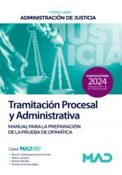 Cuerpo de Tramitación Procesal y Administrativa (turno libre). Manual para la preparación de la prueba de ofimática. Administración de Justicia de Ed. MAD