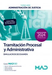 Cuerpo de Tramitación Procesal y Administrativa (turno libre). Simulacros de examen. Administración de Justicia de Ed. MAD