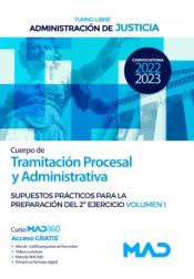 Cuerpo de Tramitación Procesal y Administrativa (turno libre). Supuestos prácticos para la preparación del 2º ejercicio volumen 1. Administración de Justicia de Ed. MAD