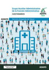 Cuestionario Grupo Auxiliar Administrativo de la Función Administrativa del Servicio Aragonés de Salud de Ed. Adams