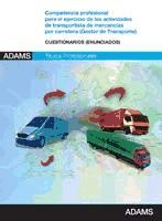 Cuestionarios competencia profesional para el ejercicio de las actividades de transportista de mercancías por carretera (Gestor de Transporte). Enunciados de Centro de Estudios Adams-Ediciones Valbuena S. A.