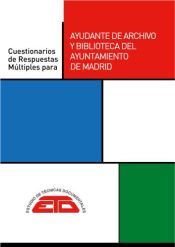 CUESTIONARIOS DE RESPUESTAS MÚLTIPLES PARA AYUDANTE/A DE ARCHIVO Y BIBLIOTECA DEL AYUNTAMIENTO DE MADRID de Estudios de Técnicas Documentales. ETD