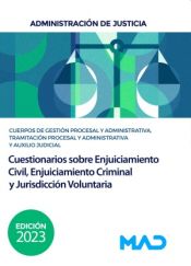 Cuestionarios sobre Enjuiciamiento Civil, Enjuiciamiento Criminal y Jurisdicción Voluntaria. Cuerpos Administración de Justicia: Gestión y Administrativa, Tramitación Procesal y Administrativa, y Auxilio Judicial. Administración de Justicia de Ed. MAD