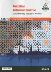Cuestionarios y Supuestos prácticos de Auxilliar Administrativo del Ayuntamiento de Sevilla de Ed. Adams