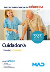 Cuidador/a. Temario volumen 1. Diputación Provincial de Córdoba de Ed. MAD
