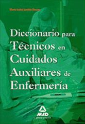 Diccionario para Técnicos en cuidados Auxiliares de Enfermería de Ed. MAD