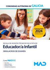 Educador/a Infantil (Escala de Agentes Técnicos Facultativos). Simulacros de examen. Comunidad Autónoma de Galicia de Ed. MAD