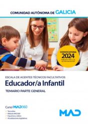 Educador/a Infantil (Escala de Agentes Técnicos Facultativos). Temario parte general. Comunidad Autónoma de Galicia de Ed. MAD