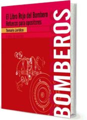 El Libro Rojo del Bombero. Refuerzo para opositores. Temario jurídico de El Libro Rojo S.L.