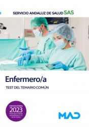Enfermero/a del Servicio Andaluz de Salud. Test del Temario Común. Servicio Andaluz de Salud (SAS) de Ed. MAD