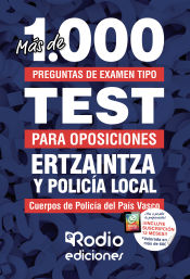 Ertzaintza y Policía local. Agentes de la Escala Básica. Más de 1.000 preguntas de examen tipo test de Ediciones Rodio