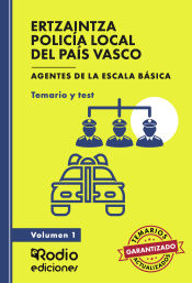 ERTZAINTZA Y POLICÍA LOCAL DEL PAÍS VASCO. Agentes de la Escala Básica. Temario y test. Volumen 1 de Ediciones Rodio