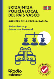ERTZAINTZA Y POLICÍA LOCAL DEL PAÍS VASCO. Psicotécnico y Entrevista Personal. Agentes de la Escala Básica de Ediciones Rodio