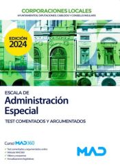 Escala de Administración Especial de Ayuntamientos, Diputaciones y otras Corporaciones Locales. Test comentados y argumentados de Ed. MAD