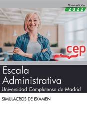 Escala Administrativa. Universidad Complutense de Madrid. Simulacros de examen de Editorial CEP