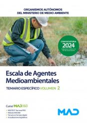 Escala de Agentes Medioambientales. Temario específico volumen 2. Organismos Autónomos del Ministerio de Medio Ambiente de Ed. MAD