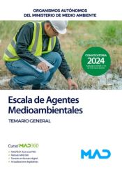 Escala de Agentes Medioambientales. Temario General. Organismos Autónomos del Ministerio de Medio Ambiente de Ed. MAD