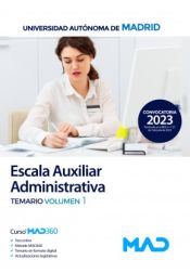 Escala Auxiliar Administrativa. Temario volumen 1. Universidad Autónoma de Madrid de Ed. MAD