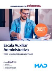 Escala Auxiliar Administrativa. Test y supuestos prácticos. Universidad de Córdoba de Ed. MAD
