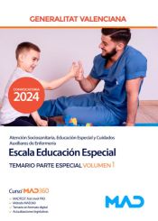 Escala Educación Especial (Atención sociosanitaria, educación especial y cuidados auxiliares de enfermería). Temario Parte Especial volumen 1. Generalitat Valenciana de Ed. MAD