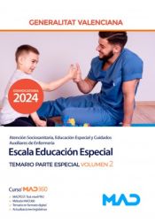 Escala Educación Especial (Atención sociosanitaria, educación especial y cuidados auxiliares de enfermería). Temario Parte Especial volumen 2. Generalitat Valenciana de Ed. MAD