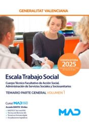 Escala Trabajo Social (A2-04-04 Cuerpo Técnico Facultativo Acción Social, Administración Servicios Sociales y Sociosanitarios). Temario parte general volumen 1. Generalitat Valenciana de Ed. MAD