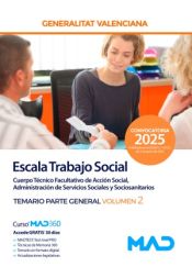 Escala Trabajo Social (A2-04-04 Cuerpo Técnico Facultativo Acción Social, Administración Servicios Sociales y Sociosanitarios). Temario parte general volumen 2. Generalitat Valenciana de Ed. MAD